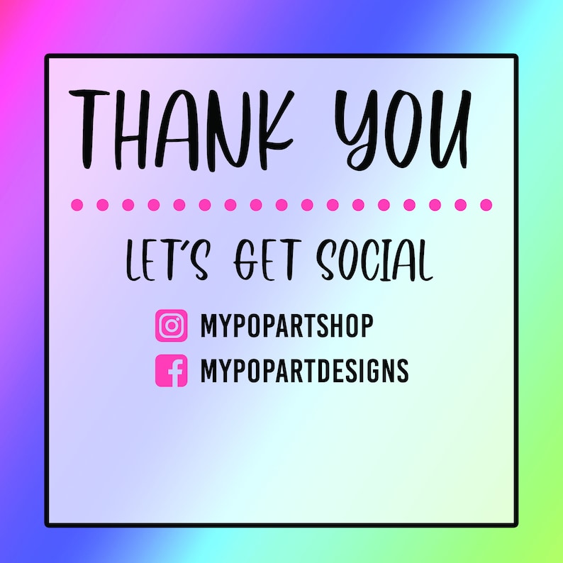 May include: Thank you! Let's get social.  Follow us on Instagram @mypopartshop and Facebook @mypopartdesigns.