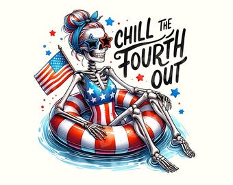 Chill the fourth out Png, 4th of July Png, Fourth of July Png, 4th of July Shirt, Summer Png, Summer Clipart, Digital Download, Skeleton