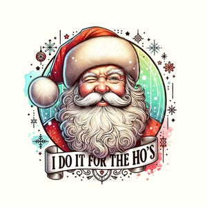 Christmas Png I Do It For The Hos Funny Santa PNG Sarcastic Christmas humor Retro Santa Png Trendy Christmas Snarky Xmas Png Santa Png
