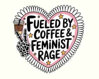 Fueled by coffee and feminist rage Png, Skeleton feminist Png, skeleton aesthetic feminist Png, Sublimation feminism Png