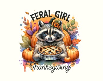 Feral girl Png, Funny Thanksgiving Png, Thanksgiving Png, Thanksgiving Png files, Thanksgiving sayings,Thanksgiving quotes, Raccoon Png