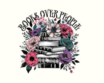 I Like Books More Than People PNG, Book png, Reading png, Digital Download, Books Over People Sublimation PNG, Funny Book Lover PNG, Bookish