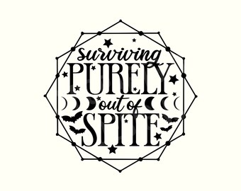 Surviving Purely Out of Spite, Dark Humor Svg, Funny Svg, Sarcasm Svg, Sarcastic Svg, Sarcastic Sayings Svg, Goth Svg, Gothic Svg, Bat Svg