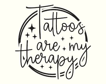 Tattoos are my therapy, Tattoo Svg, Tattoos Svg, Tattoo quote Svg, Tattoo quotes, Funny tattoo shirt, Funny tattoo quotes, Tattoo mama Svg
