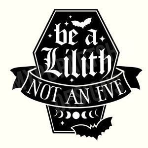 Be a Lilith, Gothic Svg, Goth Svg, Gothic Sayings,Dark humor Svg,Spooky Sarcasm Png,Halloween Svg,Trendy Halloween Svg,Popular Halloween Svg
