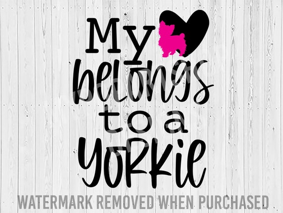 Download My Heart Belongs To A Yorkie Svg Cut File Yorkie Svg Etsy