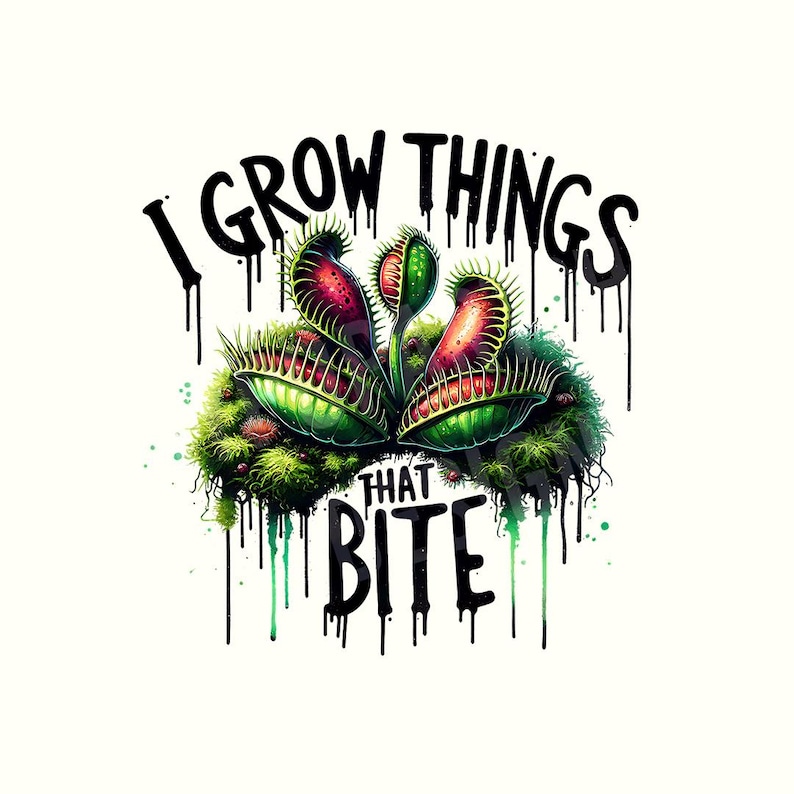 May include: A graphic illustration of a Venus flytrap with the text "I GROW THINGS THAT BITE". The plant has red, green, and white details, with a mossy base and dripping paint effect.