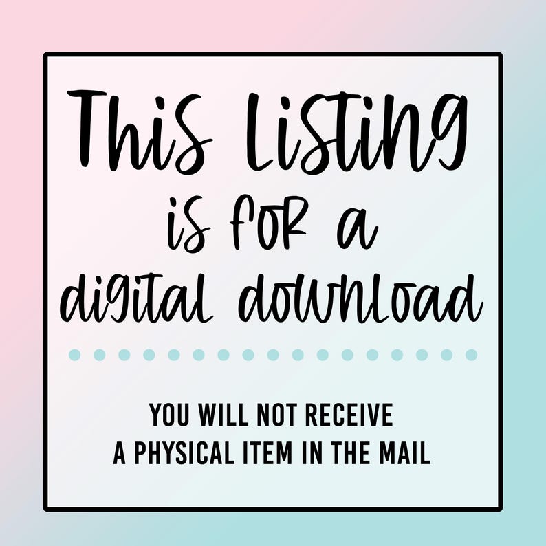 Peut inclure: Un fond blanc et bleu clair avec une bordure noire. Le texte "This Listing is for a digital download" est &eacute;crit en cursive noire. Sous le texte se trouve une rang&eacute;e de points bleus clairs. Le texte "YOU WILL NOT RECEIVE A PHYSICAL ITEM IN THE MAIL" est &eacute;crit en noir.