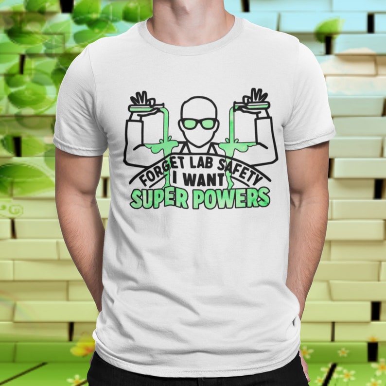 Chemistry Lab Super Powers Scientist Gift Funny T-Shirt Crazy Mad Scientist Super Friend Hero Villain Green Chems