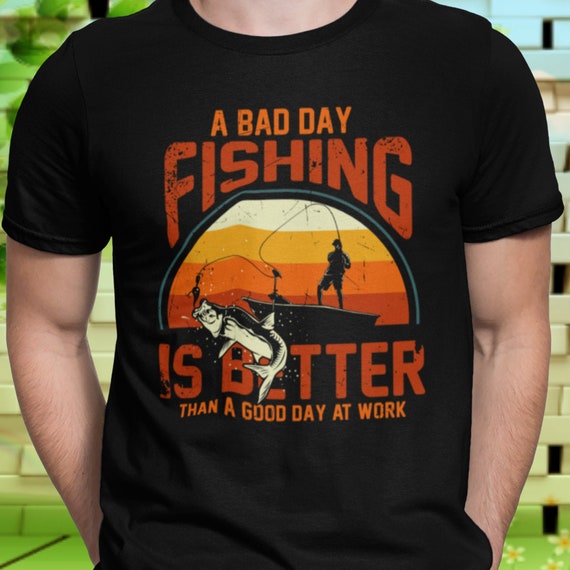 Fishing Shirt for Men Funny Bad Day Fishing Better Than Good Day At Work  T-Shirt Distressed Vintage Retro Tee