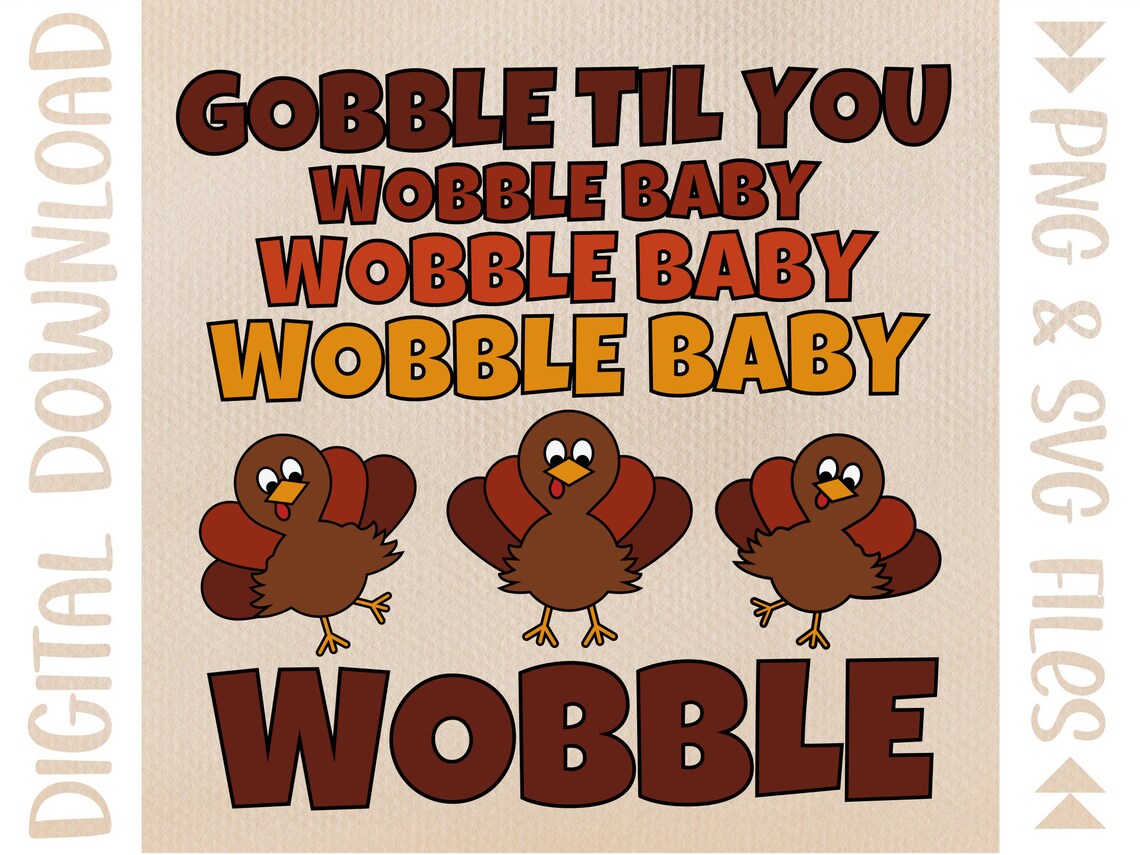 Gobble til you wobble baby wobble baby wobble baby wobble cut Etsy