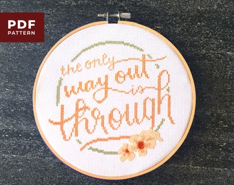 The Only Way Out is Through Cross Stitch  |  PDF Download Pattern  |  Inspirational