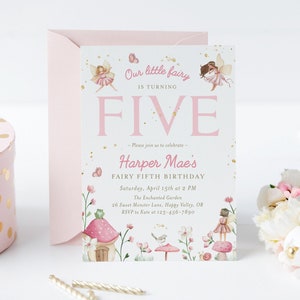 May include: Pink and gold fairy birthday invitation with the text "Our little fairy is turning FIVE" and "Harper Mae's Fairy Fifth Birthday". The invitation includes a whimsical illustration of fairies, mushrooms, and a small house.