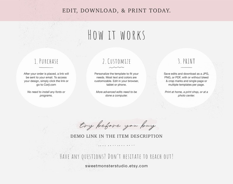 Pode incluir: Um gr&aacute;fico com instru&ccedil;&otilde;es sobre como comprar, personalizar e imprimir um modelo digital. O texto diz "Editar, baixar e imprimir hoje." "Como funciona" "1. Comprar" "Depois de fazer seu pedido, voc&ecirc; receber&aacute; um link para seu e-mail. Para acessar seu design, basta clicar no link ou ir para Corjl.com. N&atilde;o &eacute; necess&aacute;rio instalar nenhuma fonte ou programa." "2. Personalizar" "Personalize o modelo para atender &agrave;s suas necessidades. A maioria do texto e das cores &eacute; personaliz&aacute;vel. Edite em seu navegador, tablet ou telefone. Edi&ccedil;&otilde;es mais avan&ccedil;adas precisam ser feitas em um computador." "3. Imprimir" "Salve as edi&ccedil;&otilde;es e baixe como JPG, PNG ou PDF, com ou sem sangramento e marcas de corte, e uma &uacute;nica p&aacute;gina ou v&aacute;rios modelos por p&aacute;gina. Imprima em casa, em uma loja de impress&atilde;o ou em um centro de fotos." "Experimente antes de comprar LINK DE DEMO NA DESCRI&Ccedil;&Atilde;O DO ITEM" "TEM ALGUMA D&Uacute;VIDA? N&Atilde;O HESITE EM ENTRAR EM CONTATO! sweetmonsterstudio.etsy.com"