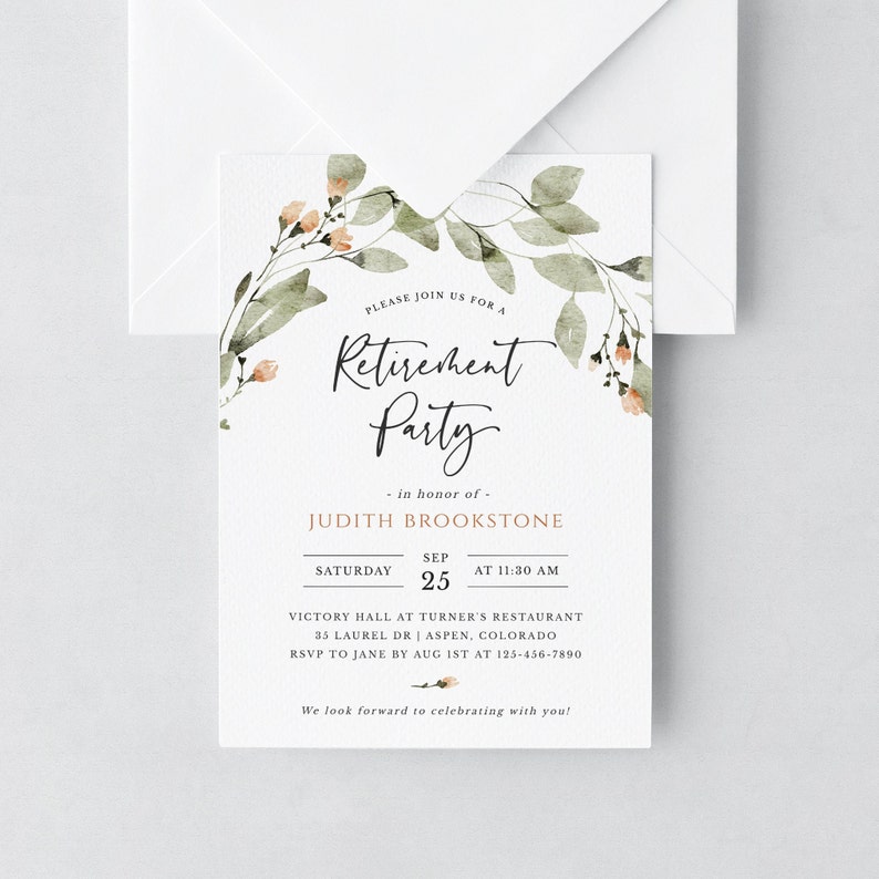 May include: A white invitation with green and peach watercolor floral designs. The text reads "Please join us for a Retirement Party - in honor of Judith Brookstone. Saturday, September 25th at 11:30 AM. Victory Hall at Turner's Restaurant, 35 Laurel Dr, Aspen, Colorado. RSVP to Jane by August 1st at 125-456-7890. We look forward to celebrating with you!"