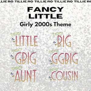 Pode incluir: Um design digital com as palavras "Fancy Little" e "Girly 2000s Theme" em preto. O design inclui as palavras "Little", "Big", "Gbig", "Ggbig", "Aunt" e "Cousin" em um gradiente com detalhes de borboletas.