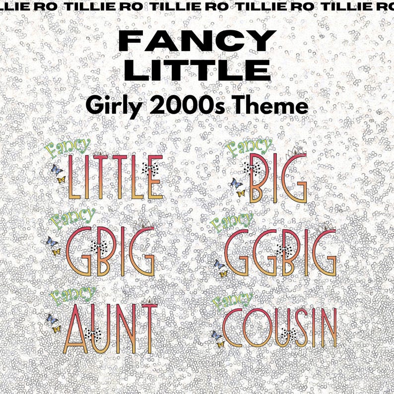 Pode incluir: Um design digital com as palavras "Fancy Little" e "Girly 2000s Theme" em preto. O design inclui as palavras "Little", "Big", "Gbig", "Ggbig", "Aunt" e "Cousin" em um gradiente com detalhes de borboletas.