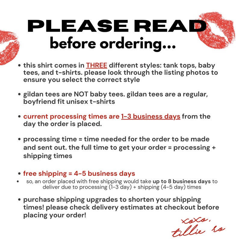 May include: White background with the text "PLEASE READ before ordering..." in black. The text describes shirt styles, processing times, and shipping information. Red lipstick kiss marks are in the top corners. The signature "xoxo, tillie ro" is at the bottom.