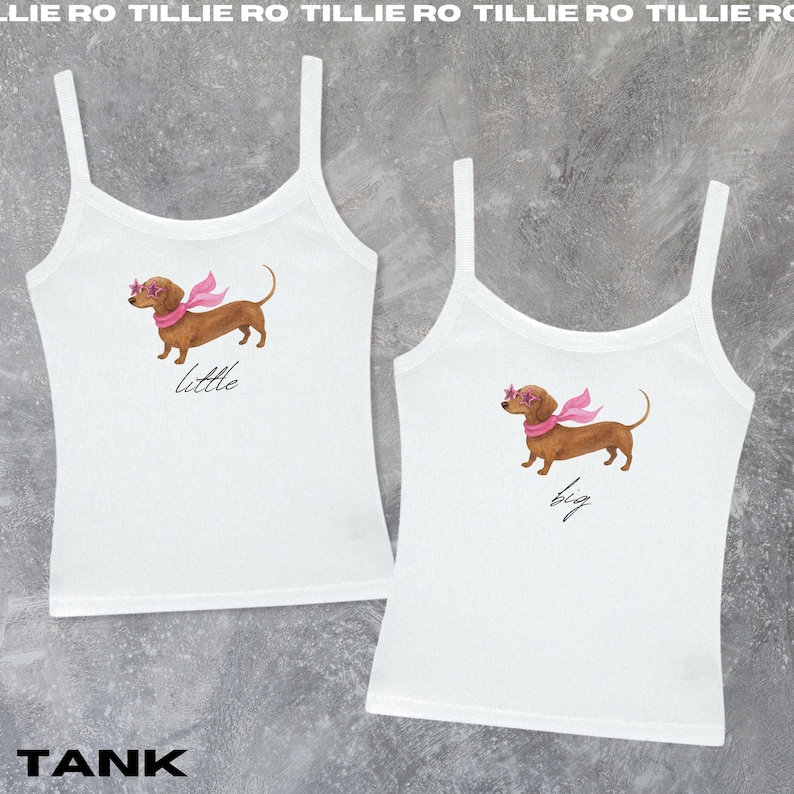 May include: Two white tank tops with spaghetti straps. Each top features a brown dachshund wearing pink sunglasses and a scarf. One says "little" and the other says "big" in script.