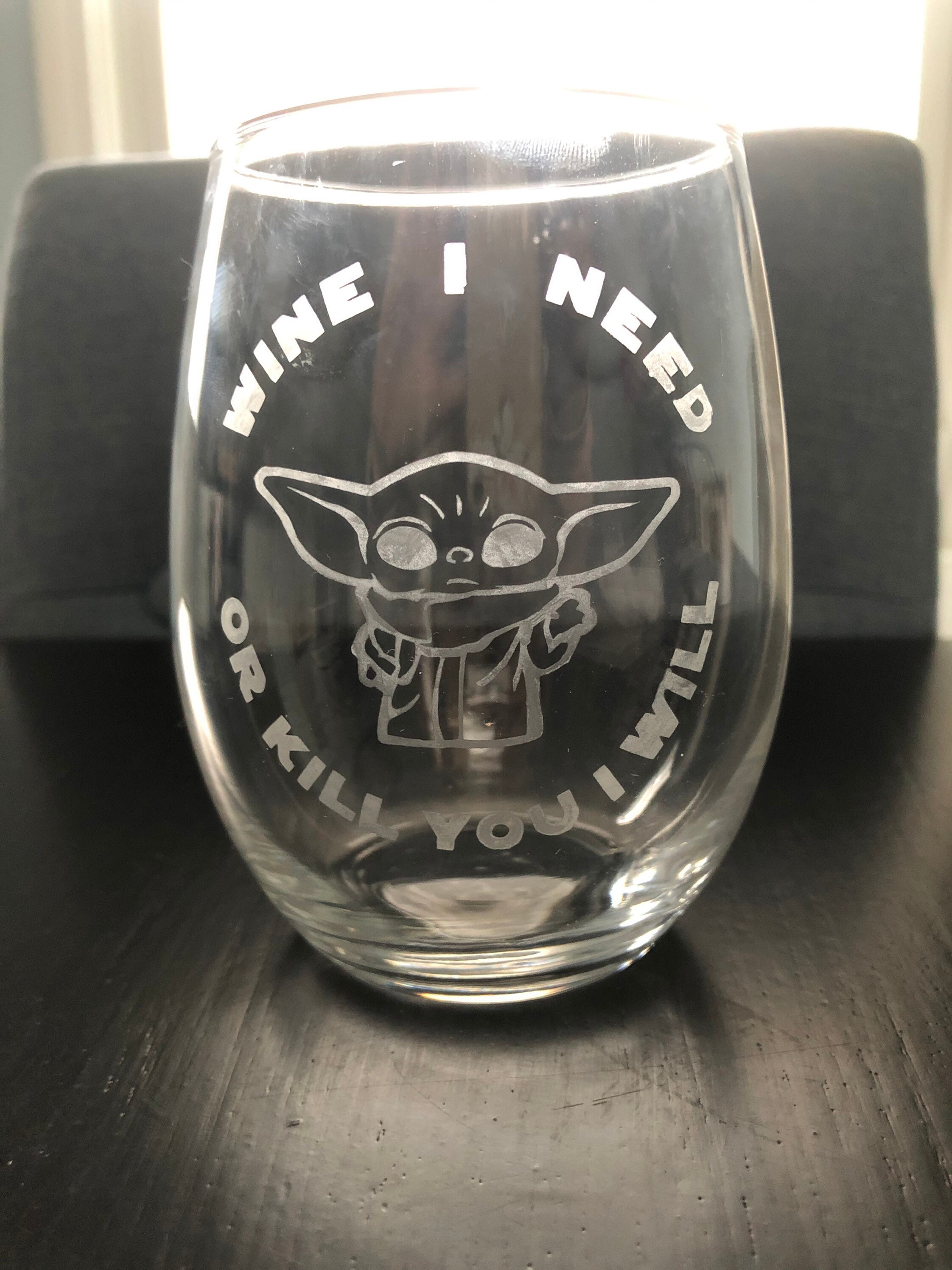 Baby Yoda Personalized Wine Glass Wine I Need or Kill You I Etsy
