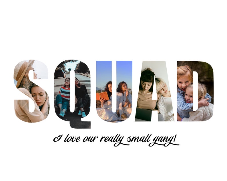 May include: A group of friends pose for a photo with the word "SQUAD" spelled out in large letters. The letters are filled with images of the friends. The text "I love our really small gang!" is written below the letters.