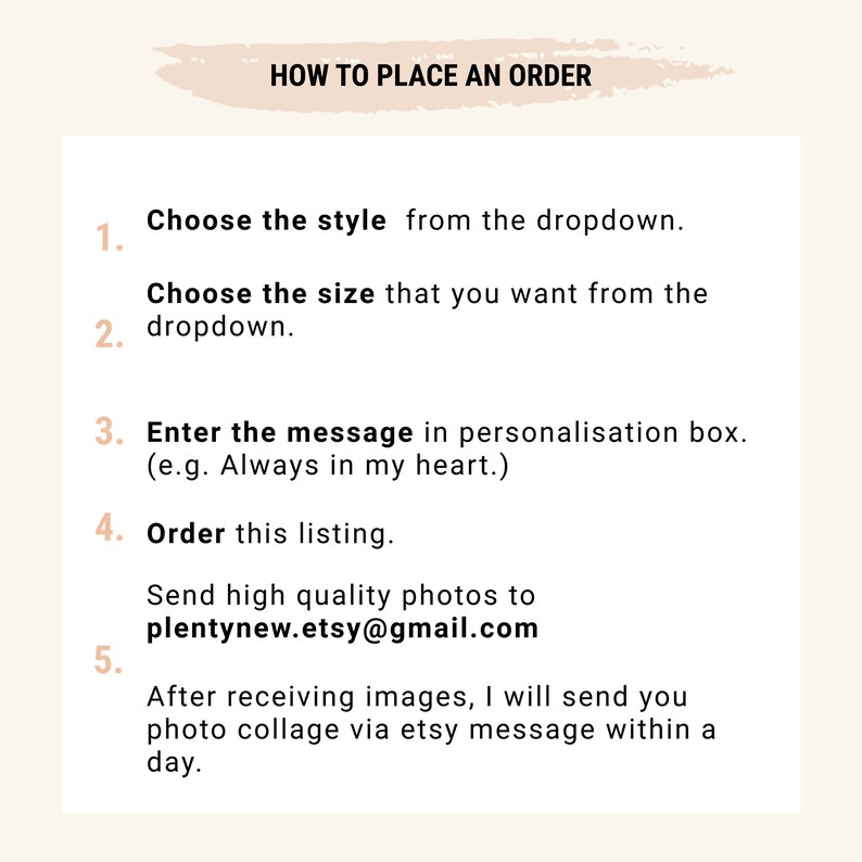 May include: A list of instructions on how to place an order for a custom photo collage. The instructions include choosing a style and size from a dropdown menu, entering a message for personalization, ordering the listing, and sending high-quality photos to plentynew.etsy@gmail.com. The text also states that after receiving the images, the seller will send a photo collage via Etsy message within a day.