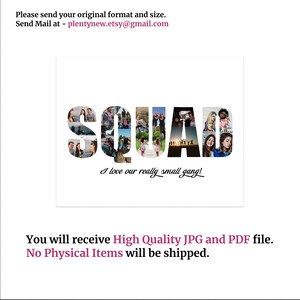 May include: A printable design featuring the word "SQUAD" made up of multiple photos of people. The text "I love our really small gang!" is written below the word "SQUAD".