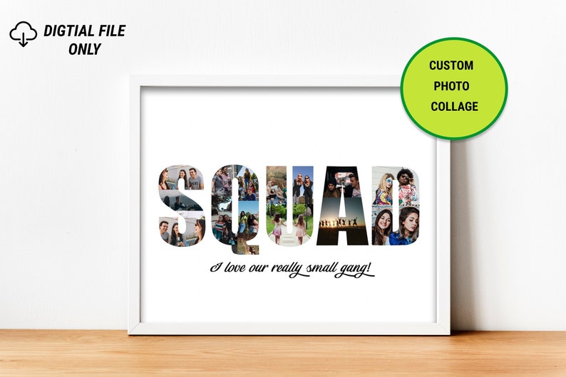 May include: A white framed print with a photo collage of a group of friends spelling out the word "SQUAD" in large letters. The text "I love our really small gang!" is written below the collage.