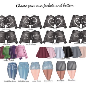 May include: A digital illustration of customizable jackets and bottoms for a group of friends. The jackets are black leather with white text on the back. The bottoms include jeans, jean shorts, and skirts in various colors. The text on the jackets includes "Best friends", "Cousins", "Family", "Sisters", "Work Wives", "Big Sis Little Sis", "Soul Sisters", and "Emily Jess".