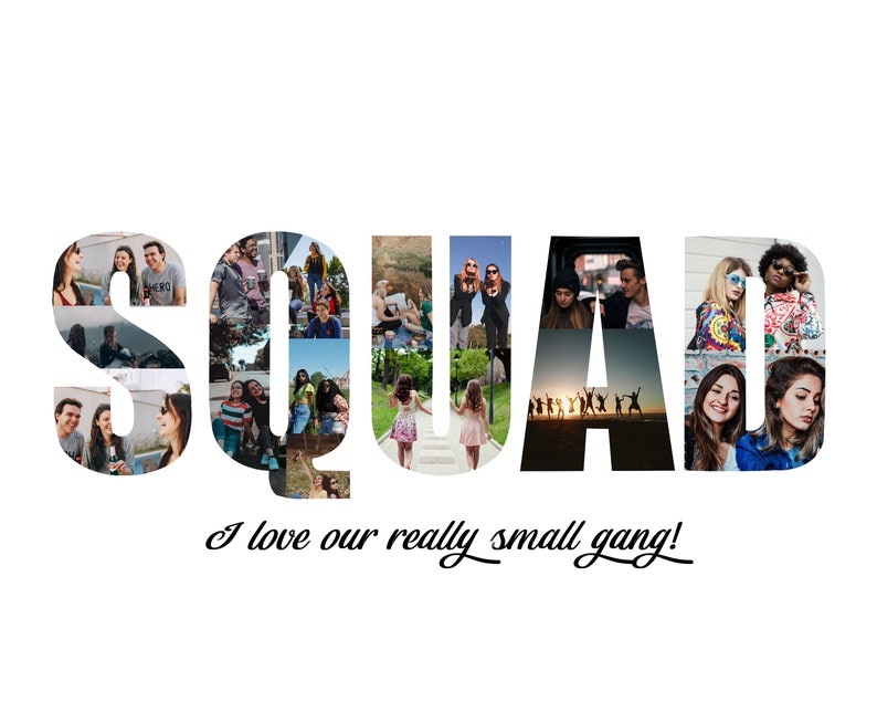 May include: A photo collage spelling out the word "SQUAD" with photos of friends and family. The text "I love our really small gang!" is written below the collage.