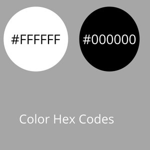 May include: Two circles, one white with the text #FFFFFF and one black with the text #000000. Color Hex Codes.