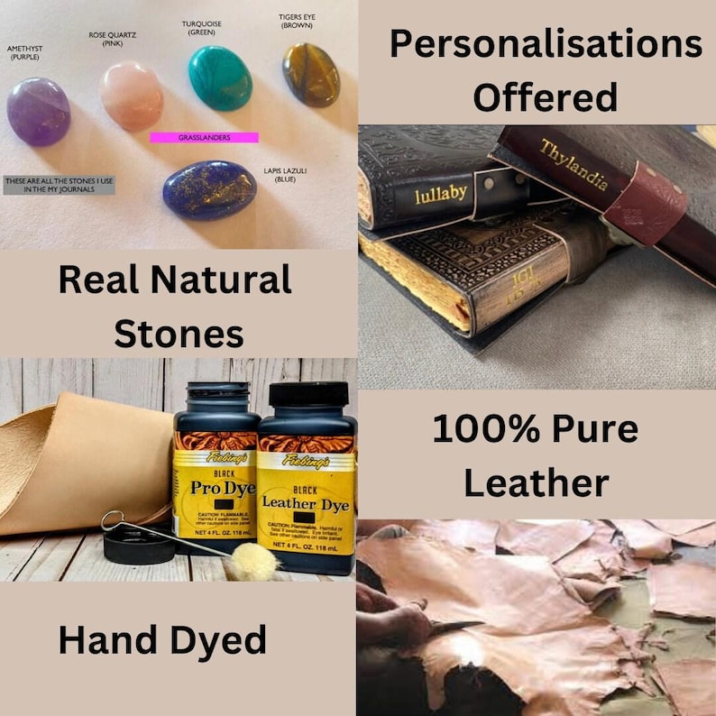 May include: A collage of images showcasing the materials used to create personalized leather journals. The top left image shows a variety of natural stones, including amethyst, rose quartz, turquoise, and tiger's eye. The top right image shows two leather-bound journals with personalized inscriptions, "lullaby" and "Thylandia". The bottom left image shows two bottles of black leather dye and a brush. The bottom right image shows a piece of leather being cut with a knife. The text "Real Natural Stones", "Personalisations Offered", "100% Pure Leather", and "Hand Dyed" are also included in the collage.