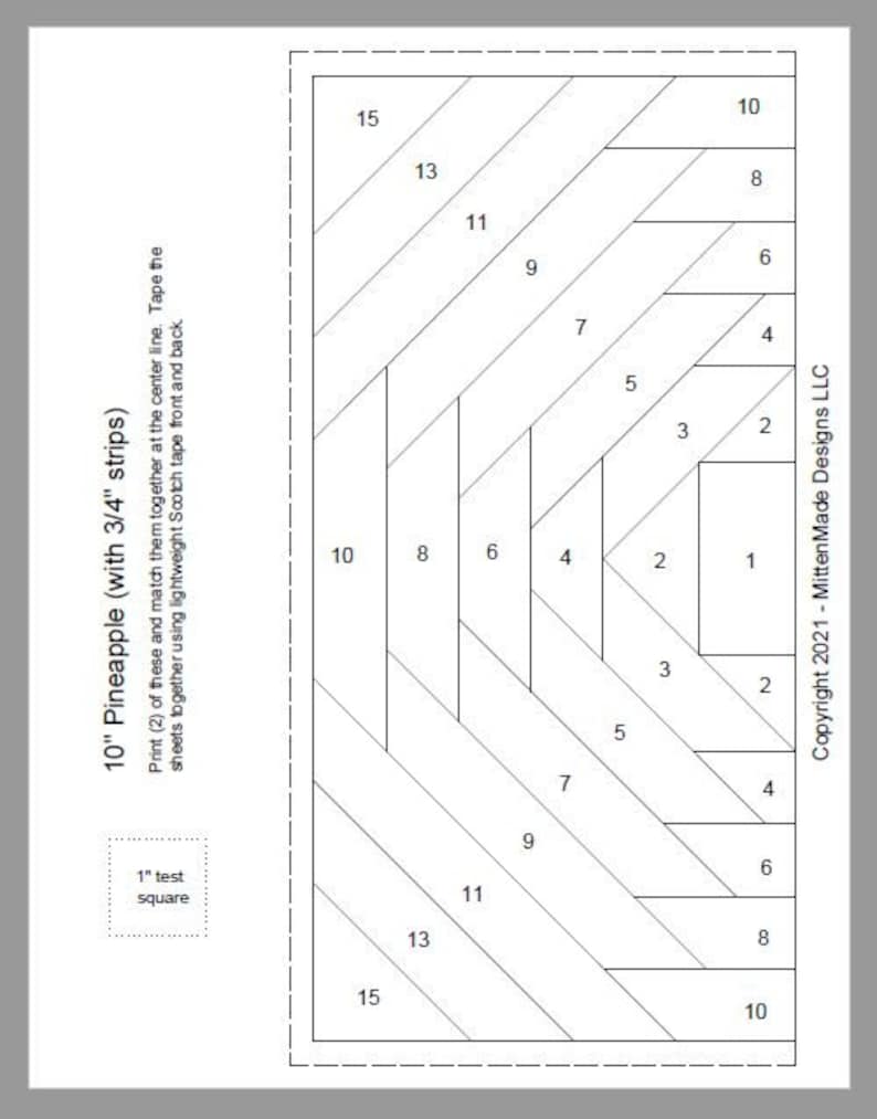 May include: A black and white diagram for a 10-inch pineapple quilt block pattern. The diagram shows the size of each strip needed to create the block. The text "10" Pineapple (with 3/4" strips)" is at the top left of the diagram. The text "Copyright 2021 - Mitten Made Designs LLC" is at the bottom right of the diagram.