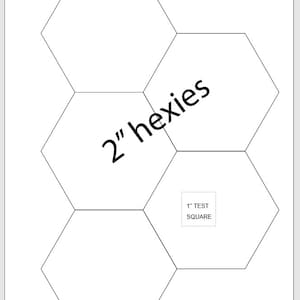 May include: A printable pattern for making 2-inch hexagons, also known as hexies. The pattern includes a 1-inch square for reference.  The text "2" hexies" is written diagonally across the center of the pattern.