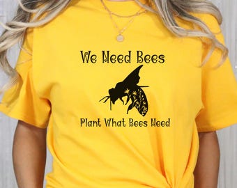 Black We Need Bees - Plant What Bees Need nature t-shirt promotes planting pollinators to save bees and butterflies and save our world