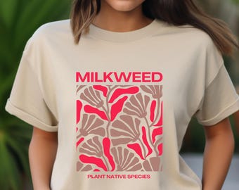 Milkweed Plant Native Species t-shirt, promotes planting pollinators, save bees and butterflies, Protect Nature, Save our environment/world