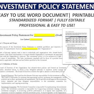 May include: A printable investment policy statement template in a standardized format. The document is easy to use and fully editable. The document includes sections for purpose and scope, definitions of duties, and investment committee responsibilities.