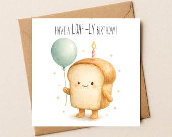 Funny Bread Birthday Card: Loaf-ly Pun Greeting