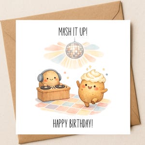 May include: A square greeting card featuring a watercolor illustration of two anthropomorphic potatoes. One potato wears headphones at a DJ deck, while the other dances. Above them is a disco ball and the text MASH IT UP! and HAPPY BIRTHDAY!