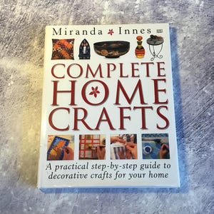 Vintage 1990s Craft Book: Complete Home Crafts by Miranda Innes, Dorling Kindersley Guide to Decorative Crafts For Your Home