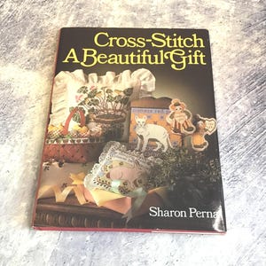 Vintage 1992 Needlecraft Book : Cross Stitch a Beautiful Gift by Sharon Perna With Original Dust Jacket