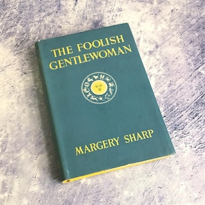 Vintage 1950 Fiction Book : The Foolish Gentlewoman by Margery Sharp, With Original Dust Jacket, Mid Century Novel