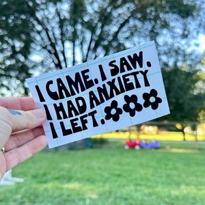 I Came I Saw I Had Anxiety Decal