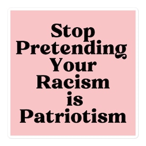 Stop met doen alsof je racisme patriottisme is Sticker antiracistische sticker BLM
