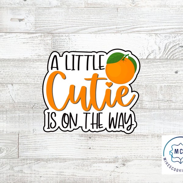 A Little Cutie Orange Plaque Cookie Cutter or Stencil