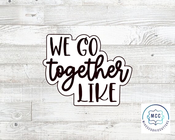 We Go Together Like Plaque 2 Cookie Cutter Valentine's Day | Etsy