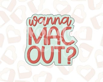 Wanna Mac Out? Cookie Cutter- Valentine's Day Cookie Cutters- Valentine Cookie Cutters