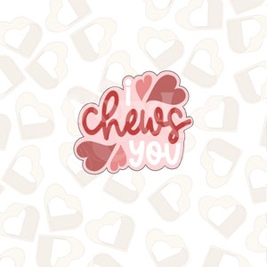 I CHEWS You Cookie Cutter- Valentine&#39;s Day Cookie Cutter