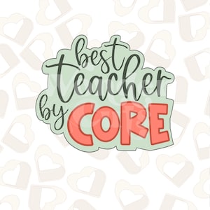 Best Teacher By Core Cookie Cutter- Teacher Appreciation Cookie Cutters