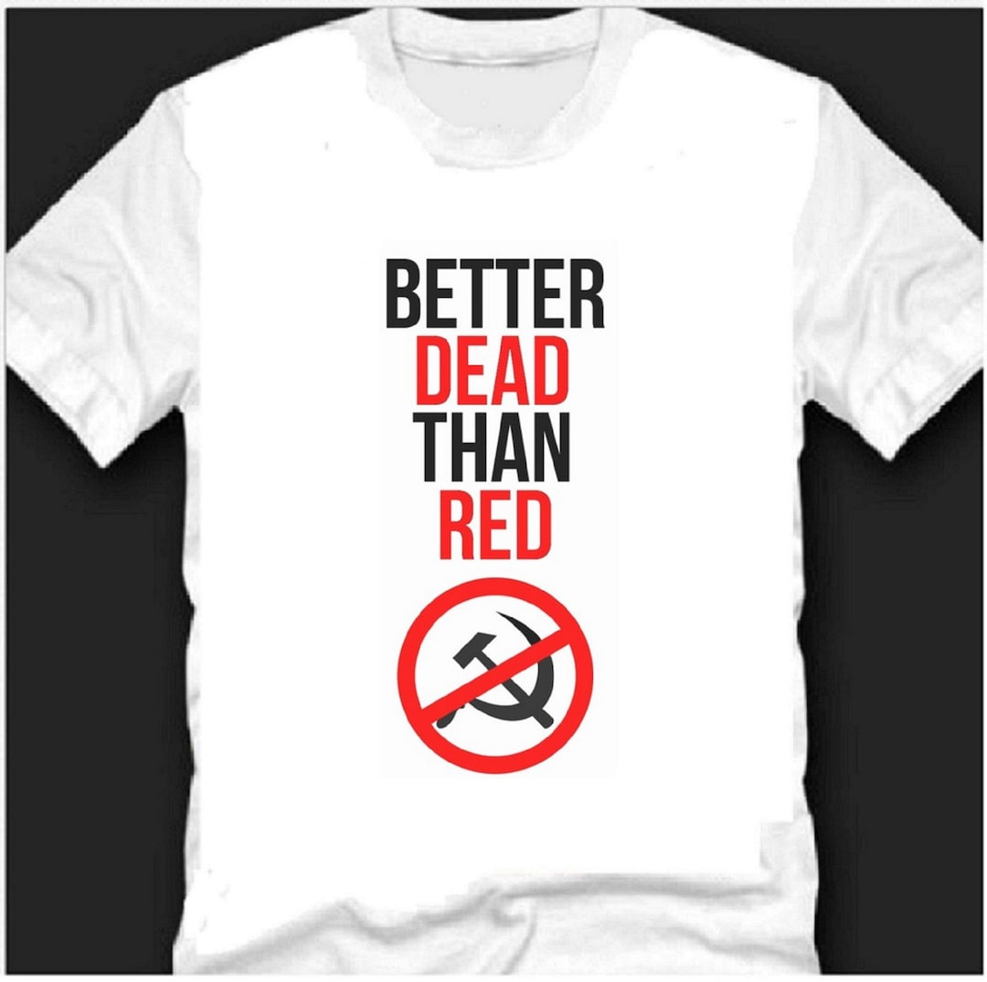 Better Dead Than Red Unisex Anti-communist T-shirt - Etsy